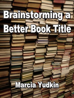 cover image of Brainstorming a Better Book Title